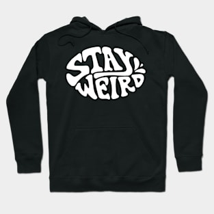 Stay weird Hoodie